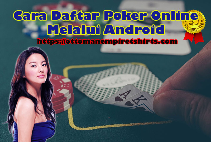 Cara Daftar Poker Online